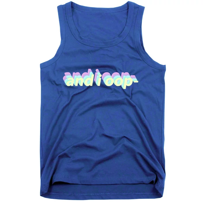 And I Oop- Meme Tank Top