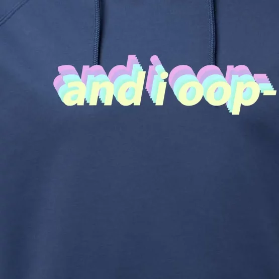 And I Oop- Meme Performance Fleece Hoodie