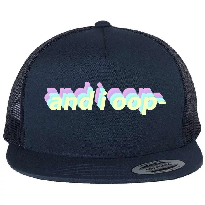 And I Oop- Meme Flat Bill Trucker Hat