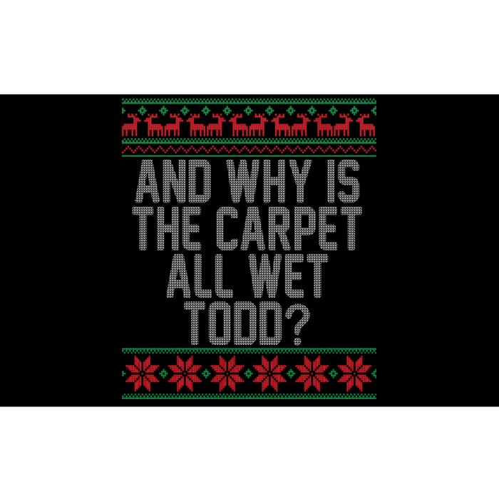 And Why Is The Carpet All Wet Todd? Ugly Christmas Bumper Sticker