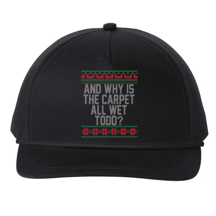 And Why Is The Carpet All Wet Todd? Ugly Christmas Snapback Five-Panel Rope Hat