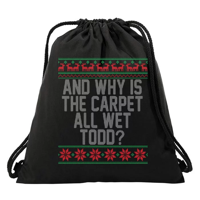 And Why Is The Carpet All Wet Todd? Ugly Christmas Drawstring Bag