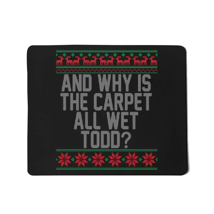 And Why Is The Carpet All Wet Todd? Ugly Christmas Mousepad