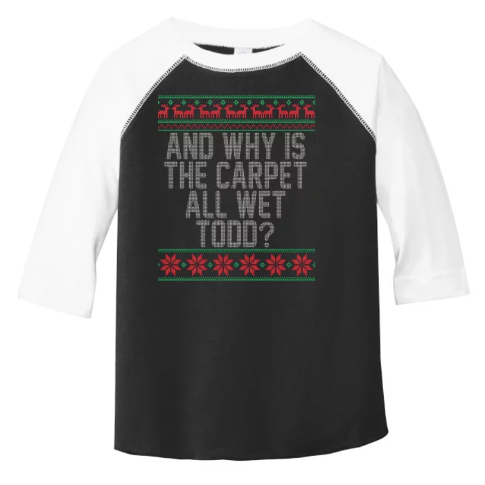 And Why Is The Carpet All Wet Todd? Ugly Christmas Toddler Fine Jersey T-Shirt