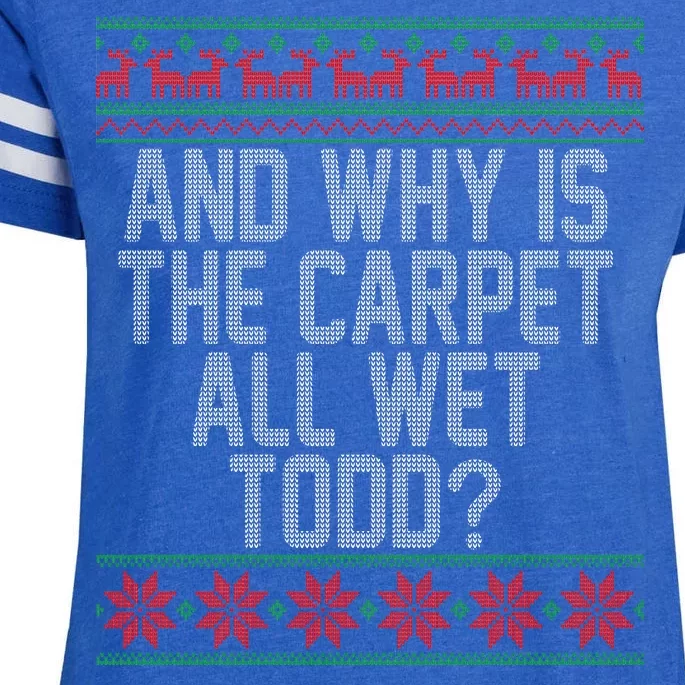 And Why Is The Carpet All Wet Todd? Ugly Christmas Enza Ladies Jersey Football T-Shirt