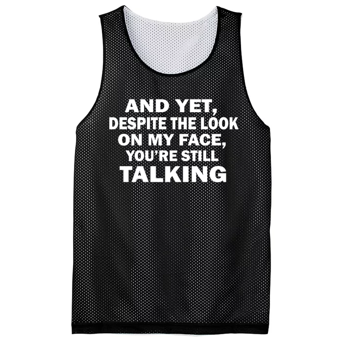 And Yet Despite The Look On My Face You're Still Talking Mesh Reversible Basketball Jersey Tank