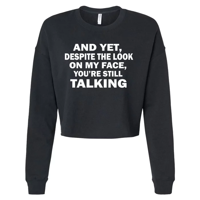 And Yet Despite The Look On My Face You're Still Talking Cropped Pullover Crew