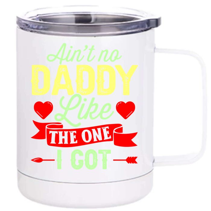 Aint No Daddy Like The One I Got Father Daughter Great Gift Front & Back 12oz Stainless Steel Tumbler Cup