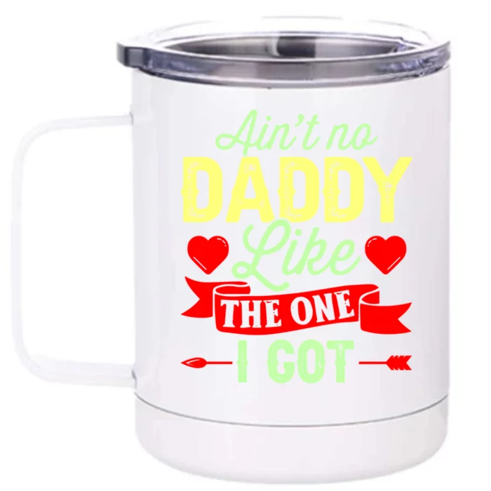 Aint No Daddy Like The One I Got Father Daughter Great Gift Front & Back 12oz Stainless Steel Tumbler Cup