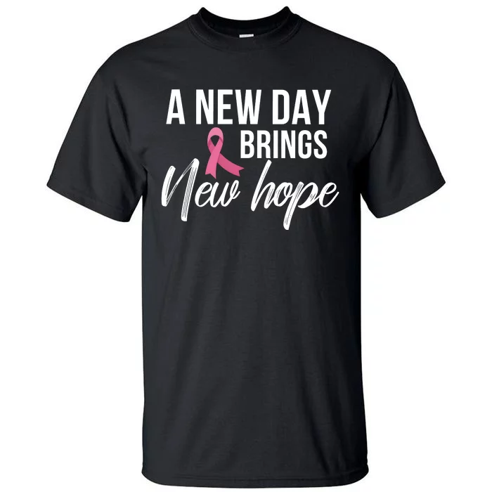 A New Day Brings New Hope Breast Cancer Awareness Tall T-Shirt