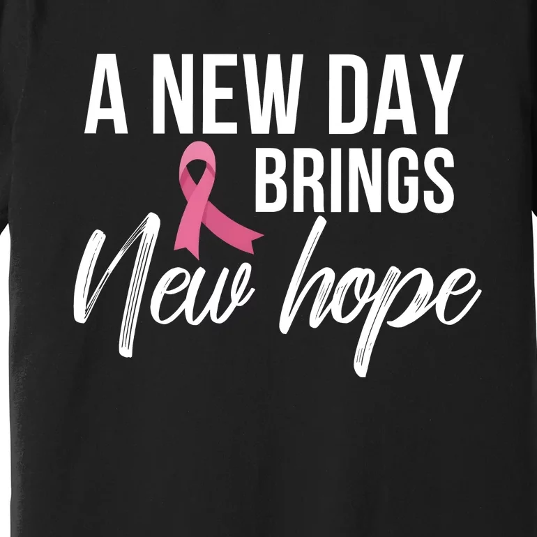 A New Day Brings New Hope Breast Cancer Awareness Premium T-Shirt