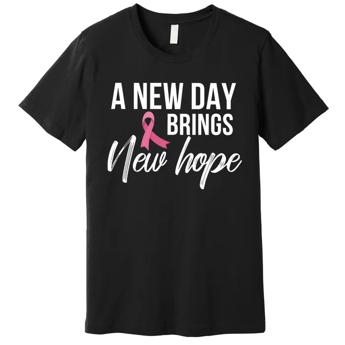 A New Day Brings New Hope Breast Cancer Awareness Premium T-Shirt