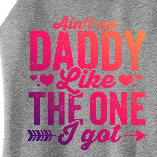 Aint No Daddy Like The One I Got Dad Fathers Day Meaningful Gift Women’s Perfect Tri Rocker Tank