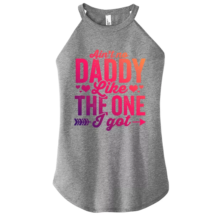 Aint No Daddy Like The One I Got Dad Fathers Day Meaningful Gift Women’s Perfect Tri Rocker Tank