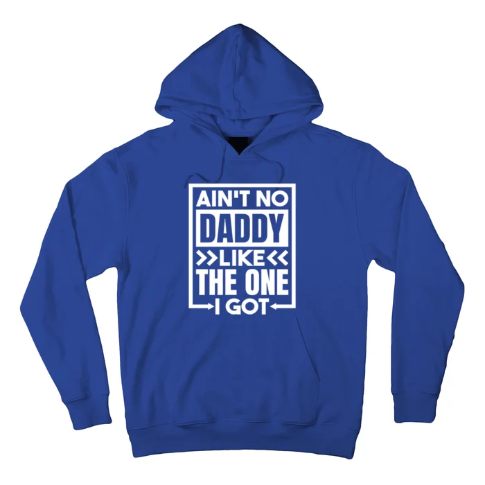 Aint No Daddy Like The One I Got Gift Hoodie