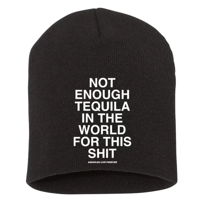 Assholesliveforever Not Enough Tequila In The World For This Short Acrylic Beanie