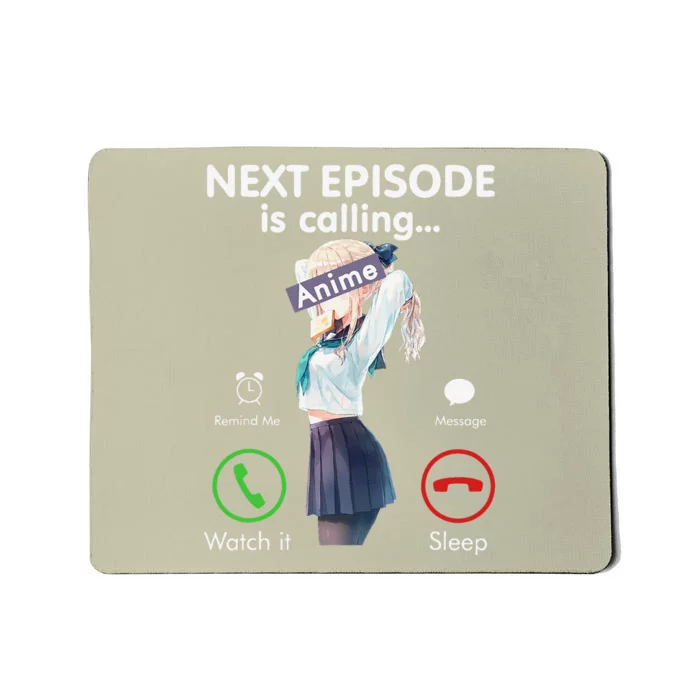 Anime Next Episode Is Calling Funny Anime Gift Love Otaku Mousepad