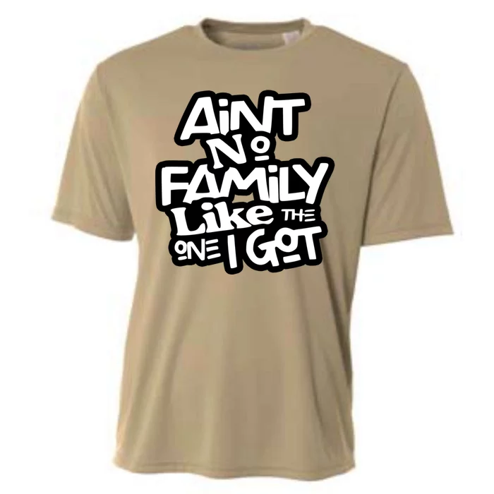 Aint No Family Like The One I Got For Family Cooling Performance Crew T-Shirt