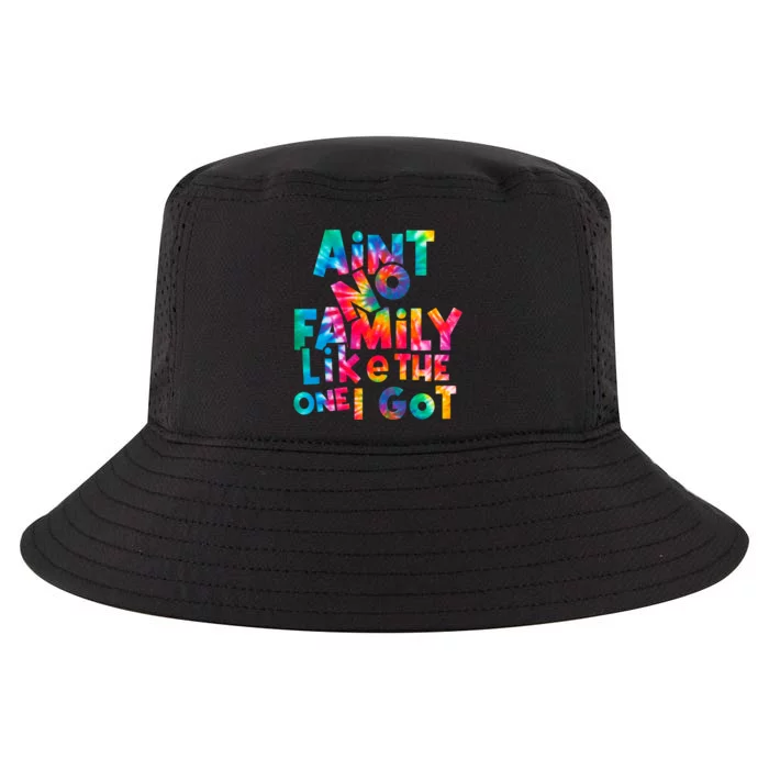 Aint No Family Like The One I Got For Family Tie Dye Cool Comfort Performance Bucket Hat