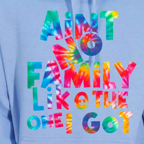 Aint No Family Like The One I Got For Family Tie Dye Unisex Surf Hoodie