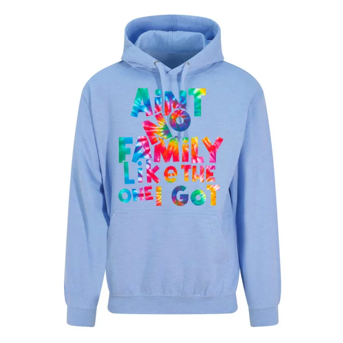 Aint No Family Like The One I Got For Family Tie Dye Unisex Surf Hoodie