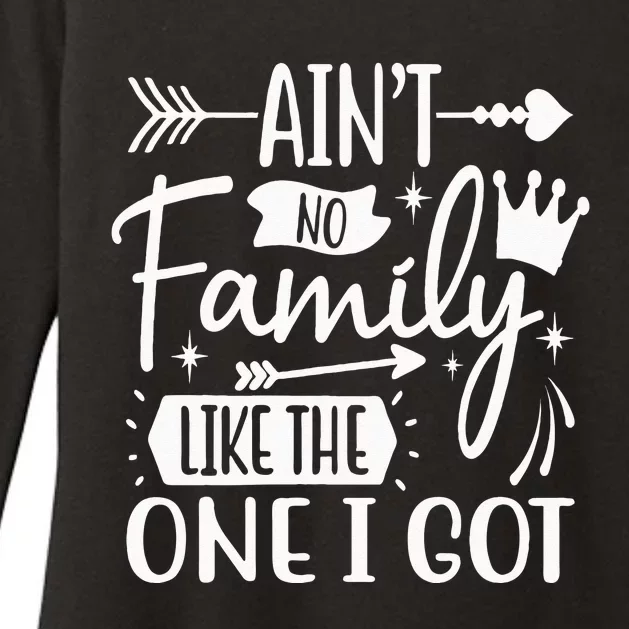 Ain't No Family Like The One I Got Funny Family Womens CVC Long Sleeve Shirt