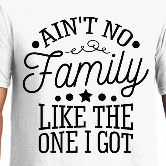 Aint No Family Like The One I Got Funny Family Reunion Pajama Set