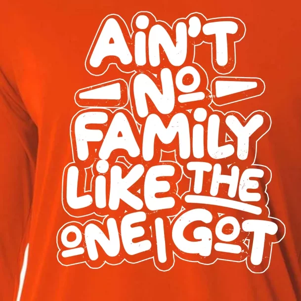 Ain't No Family Like The One I Got Cooling Performance Long Sleeve Crew