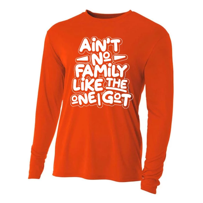 Ain't No Family Like The One I Got Cooling Performance Long Sleeve Crew