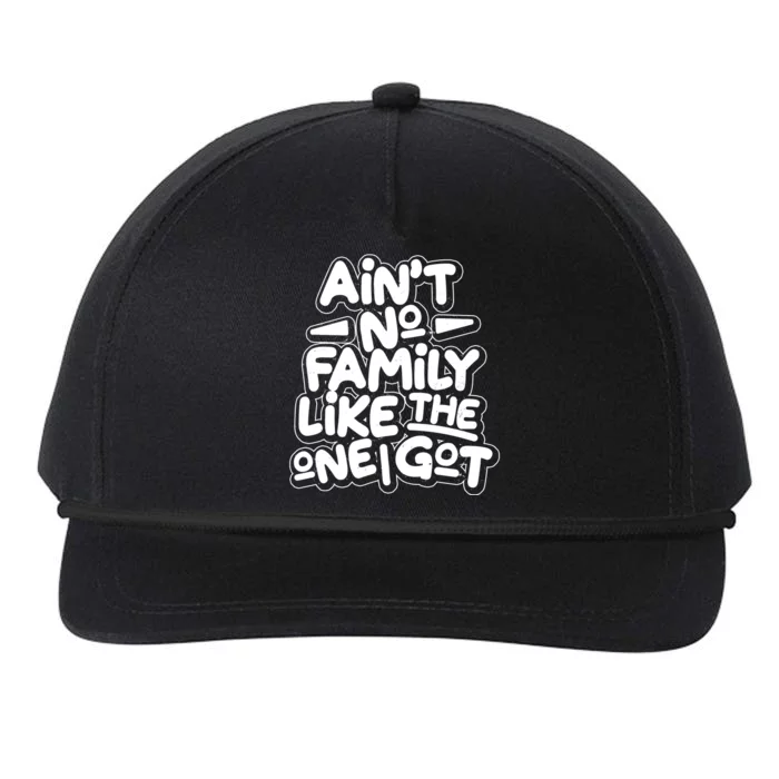 Ain't No Family Like The One I Got Snapback Five-Panel Rope Hat