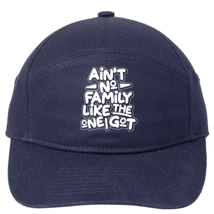 Ain't No Family Like The One I Got 7-Panel Snapback Hat