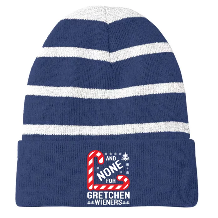 And None For Gretchen Wieners Funny Gift Christmas Striped Beanie with Solid Band