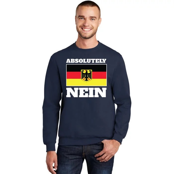 Absolutely Nein Flag Of German Eagle Germany German Tall Sweatshirt