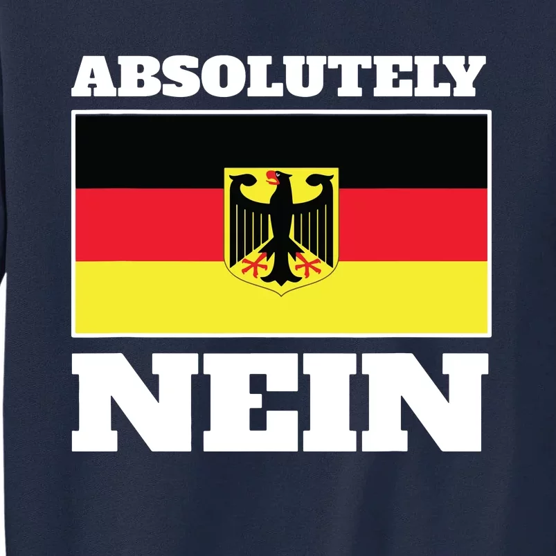 Absolutely Nein Flag Of German Eagle Germany German Tall Sweatshirt