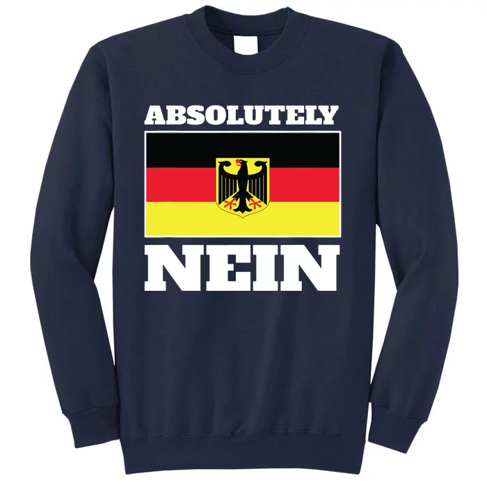 Absolutely Nein Flag Of German Eagle Germany German Tall Sweatshirt