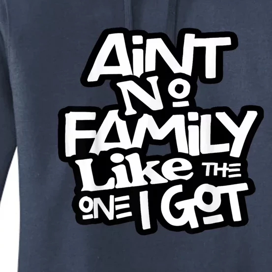 Aint No Family Like The One I Got For Family Women's Pullover Hoodie