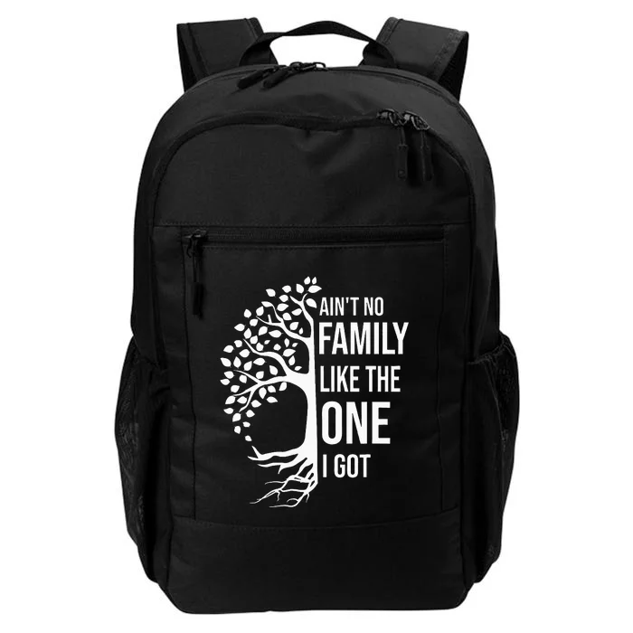 AinT No Family Like The One I Got Daily Commute Backpack