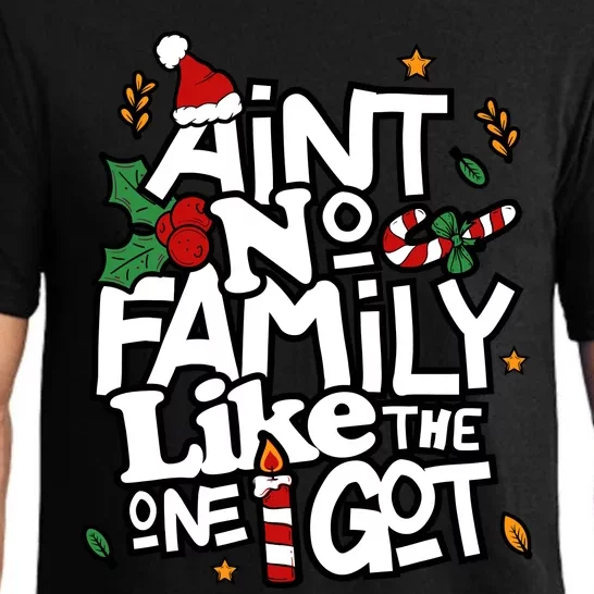 AinT No Family Like The One I Got Matching Family Christmas Pajama Set