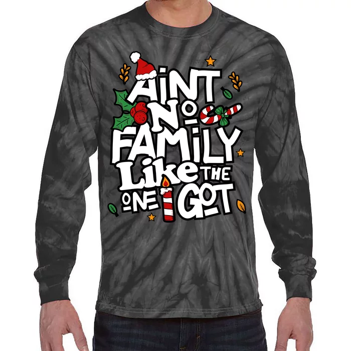 AinT No Family Like The One I Got Matching Family Christmas Tie-Dye Long Sleeve Shirt