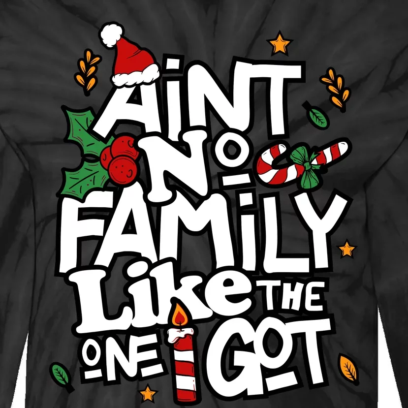 AinT No Family Like The One I Got Matching Family Christmas Tie-Dye Long Sleeve Shirt