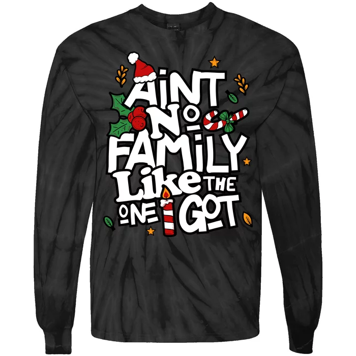 AinT No Family Like The One I Got Matching Family Christmas Tie-Dye Long Sleeve Shirt