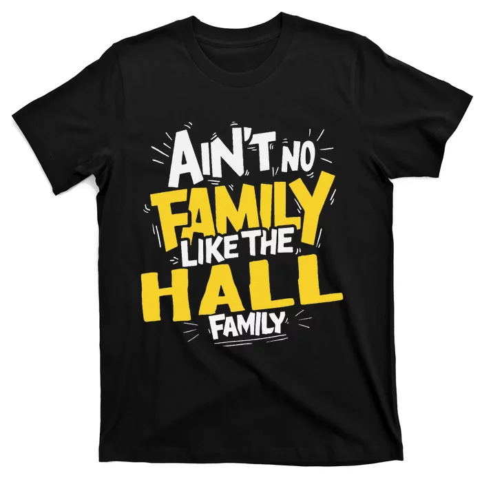 AinT No Family Like The Hall Family Reunion Matching T-Shirt