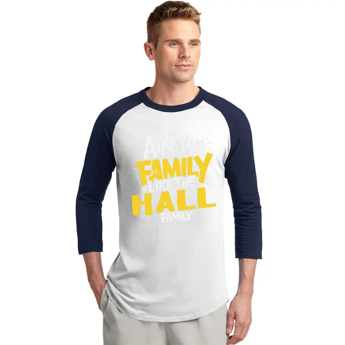 AinT No Family Like The Hall Family Reunion Matching Baseball Sleeve Shirt