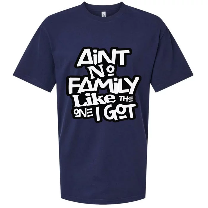 Ain't No Family Like The One I Got For Family Sueded Cloud Jersey T-Shirt