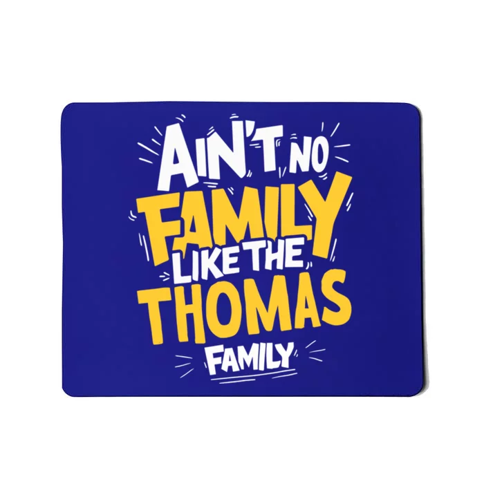 AinT No Family Like The Thomas Family Reunion Matching Gift Mousepad