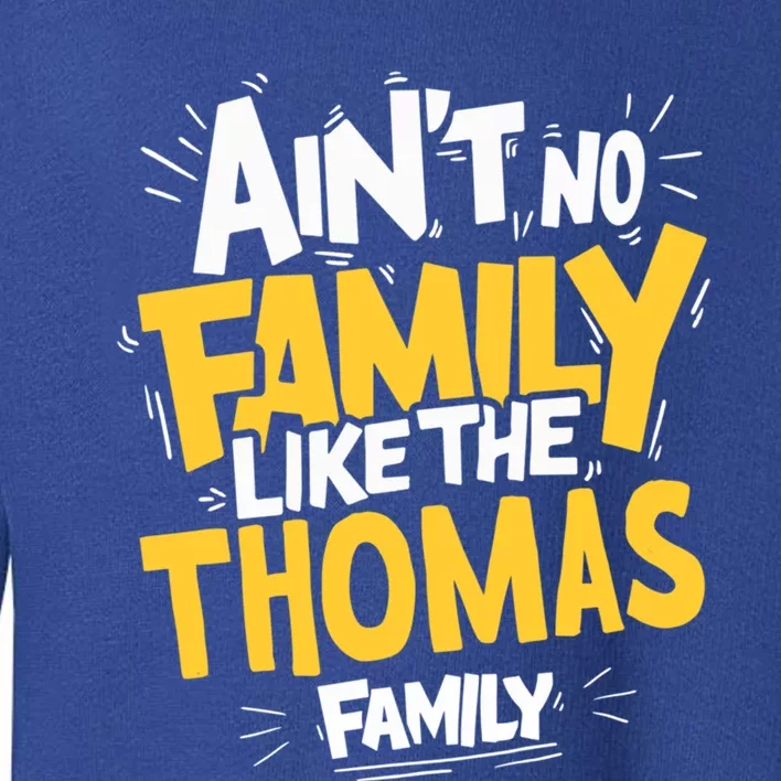 AinT No Family Like The Thomas Family Reunion Matching Gift Toddler Sweatshirt