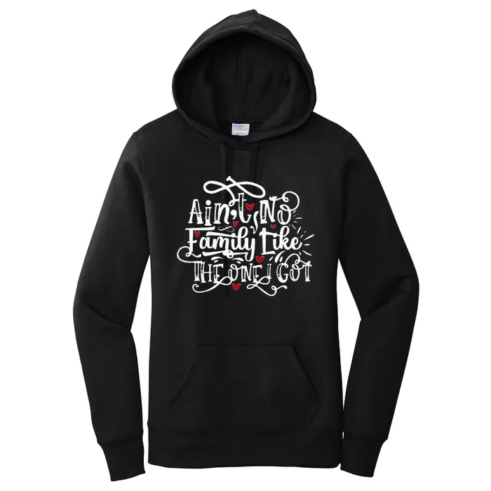 AinT No Family Like The One I Got Funny Family Women's Pullover Hoodie