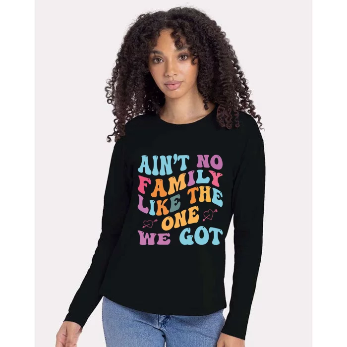 AinT No Family Like The One We Got Reunion Family Cute Gift Womens Cotton Relaxed Long Sleeve T-Shirt