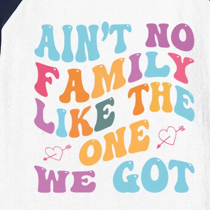 AinT No Family Like The One We Got Reunion Family Cute Gift Baseball Sleeve Shirt