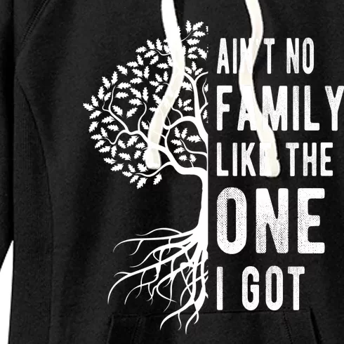 Aint No Family Like The One I Got Women's Fleece Hoodie